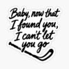 Baby, now that i found you